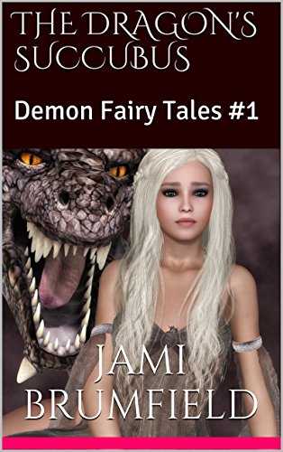 The Dragon’s Succubus (Demon Fairy Tales Book 1)