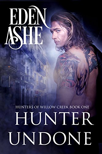 Hunter Undone: Hunters of Willow Creek Book One
