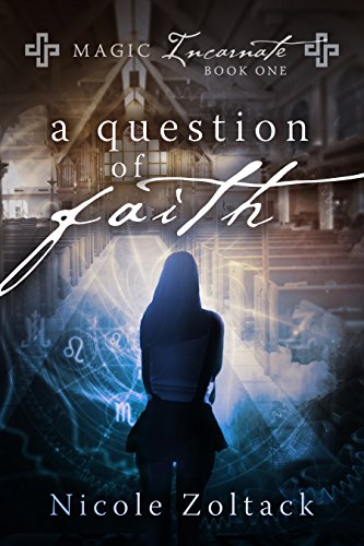 A Question of Faith (Magic Incarnate Book 1)