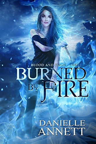 Burned by Fire (Blood & Magic Book 3)